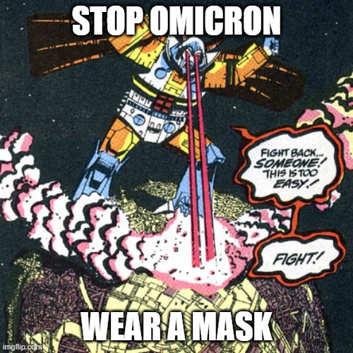 stop omicron / unicron | STOP OMICRON; WEAR A MASK | image tagged in covid,mask,omicron,unicron,tf,transformers | made w/ Imgflip meme maker