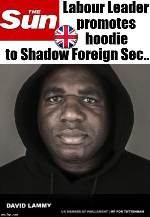 New British Shadow Foreign Secretary | image tagged in hoodie | made w/ Imgflip meme maker