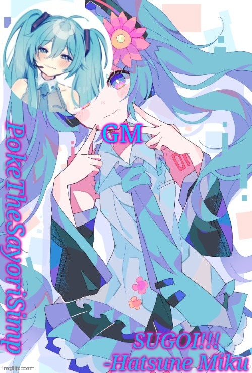 Miku temp thx jummy | GM | image tagged in miku temp thx jummy | made w/ Imgflip meme maker