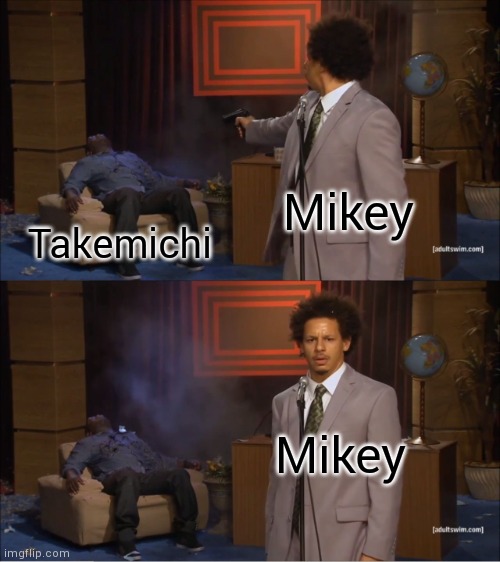 Mikey has gone berserk. Tokyo Revengers Chapter 233 | Mikey; Takemichi; Mikey | image tagged in memes,who killed hannibal | made w/ Imgflip meme maker
