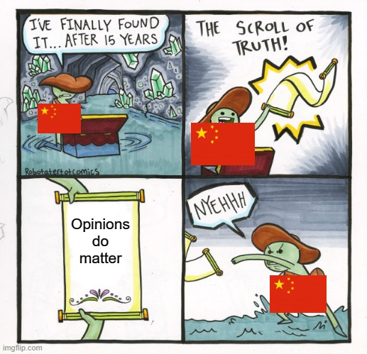 The scroll of truth was made by one of our producers -China | Opinions do matter | image tagged in memes,the scroll of truth | made w/ Imgflip meme maker