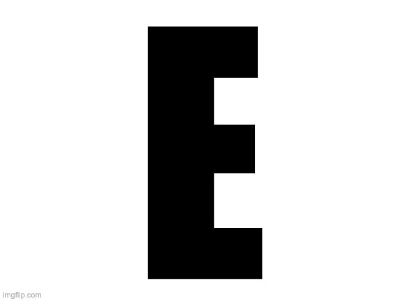 E |  E | image tagged in blank white template,e | made w/ Imgflip meme maker
