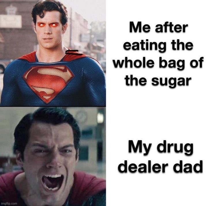 I’m on a sugar high now | image tagged in memes,funny,dark humor | made w/ Imgflip meme maker