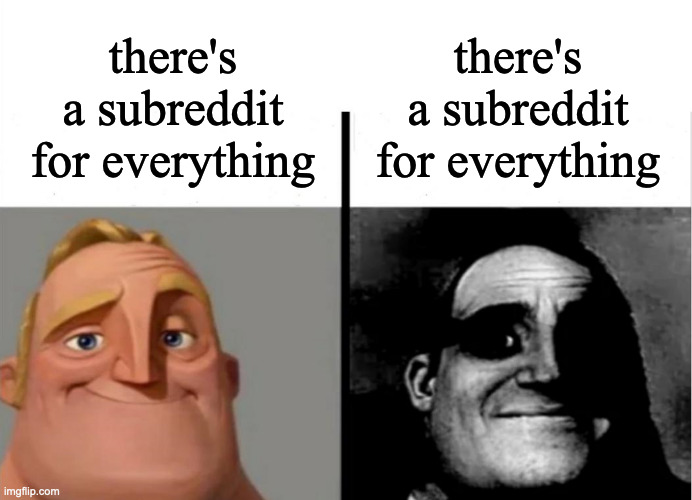 Teacher's Copy | there's a subreddit for everything; there's a subreddit for everything | image tagged in teacher's copy | made w/ Imgflip meme maker