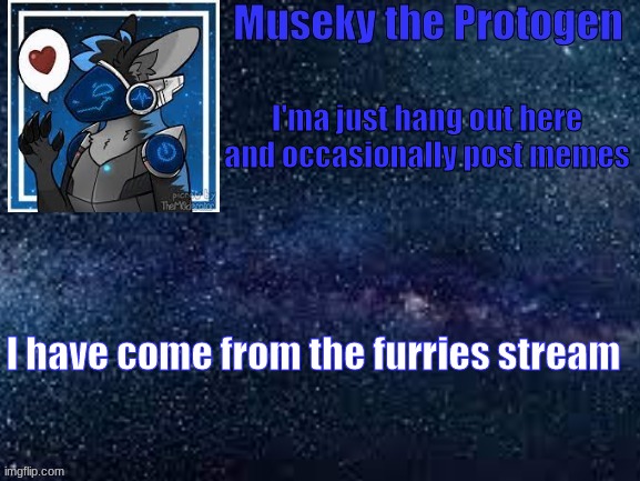Speech template |  I'ma just hang out here and occasionally post memes; I have come from the furries stream | image tagged in speech template | made w/ Imgflip meme maker