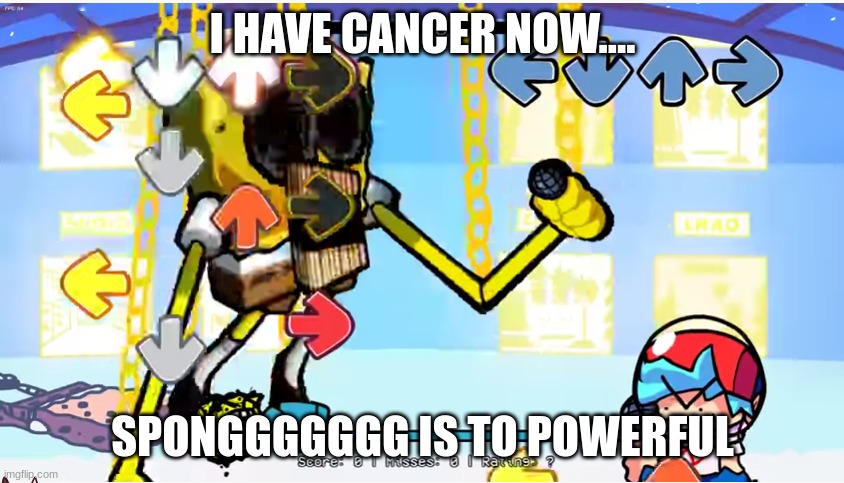 What Have- | I HAVE CANCER NOW.... SPONGGGGGGG IS TO POWERFUL | made w/ Imgflip meme maker