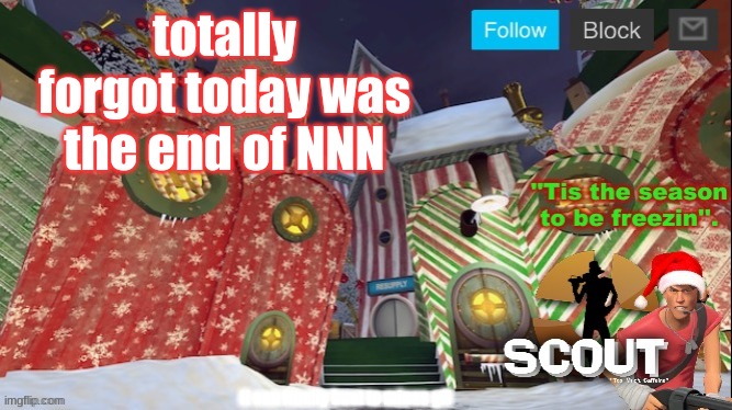 already? | totally forgot today was the end of NNN; (i can finally bust to minus gf) | image tagged in scouts xmas announcement temp | made w/ Imgflip meme maker