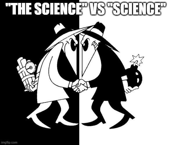 Science | "THE SCIENCE" VS "SCIENCE" | image tagged in spy vs spy | made w/ Imgflip meme maker