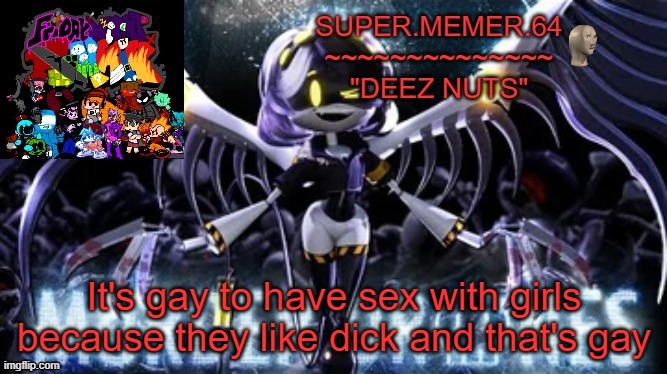 Super.memer.64 | It's gay to have sex with girls because they like dick and that's gay | image tagged in super memer 64 | made w/ Imgflip meme maker