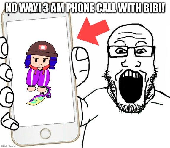 I had to- | NO WAY! 3 AM PHONE CALL WITH BIBI! | made w/ Imgflip meme maker