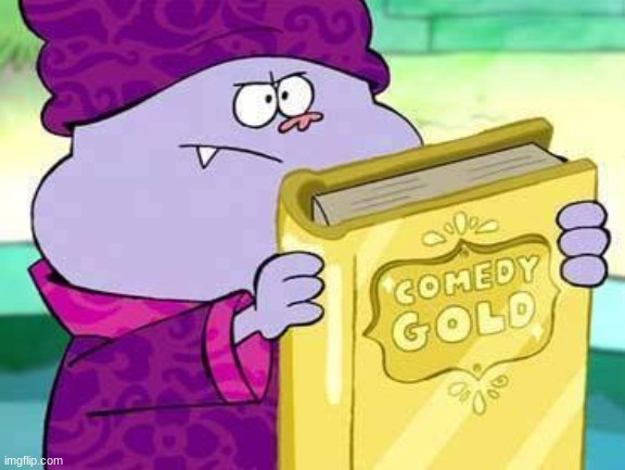 Chowder comedy gold | image tagged in chowder comedy gold | made w/ Imgflip meme maker