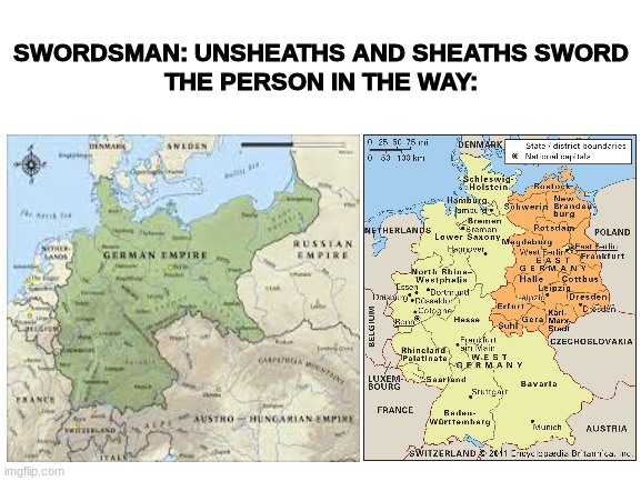 SWORDSMAN: UNSHEATHS AND SHEATHS SWORD
THE PERSON IN THE WAY: | made w/ Imgflip meme maker
