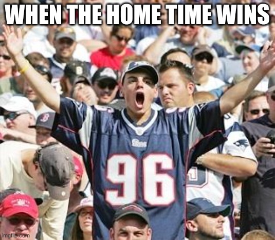WHEN THE HOME TEAM WINS | WHEN THE HOME TIME WINS | image tagged in sports fans,football,sports,games,nfl football,sport | made w/ Imgflip meme maker