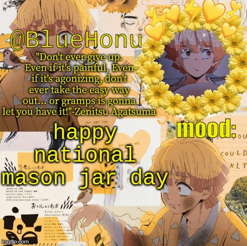 bluehonu's zenitsu temp | happy national mason jar day | image tagged in bluehonu's zenitsu temp | made w/ Imgflip meme maker