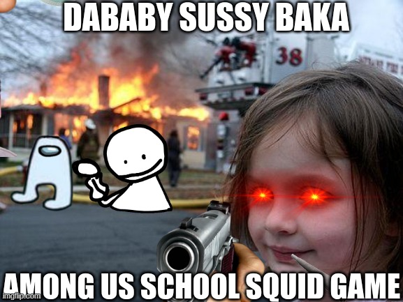 dababy sussy baka among us school squid game - Imgflip