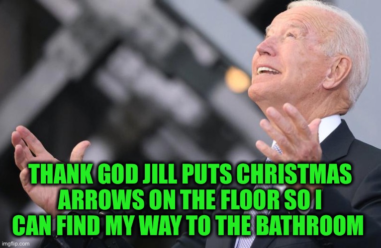 Joe heavens | THANK GOD JILL PUTS CHRISTMAS ARROWS ON THE FLOOR SO I CAN FIND MY WAY TO THE BATHROOM | image tagged in joe heavens | made w/ Imgflip meme maker