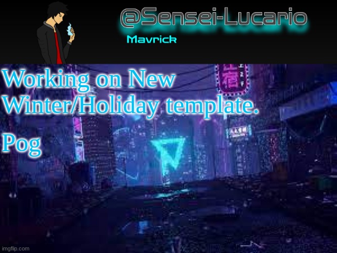 :3 | Working on New Winter/Holiday template. Pog | image tagged in senei-lucario neo temp | made w/ Imgflip meme maker