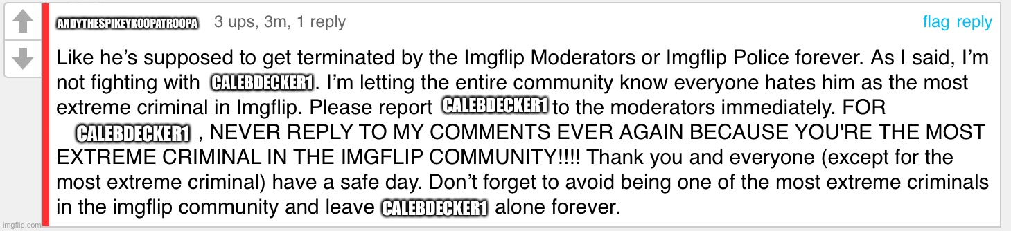 Fixed Calebdecker1's comment | ANDYTHESPIKEYKOOPATROOPA; CALEBDECKER1; CALEBDECKER1; CALEBDECKER1; CALEBDECKER1 | image tagged in calebdecker1 | made w/ Imgflip meme maker