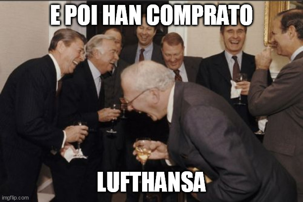 Laughing Men In Suits Meme | E POI HAN COMPRATO; LUFTHANSA | image tagged in memes,laughing men in suits | made w/ Imgflip meme maker