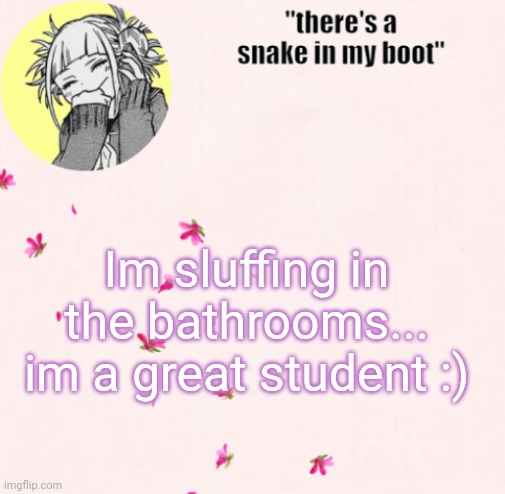 Dayumm whats up with the slowest wifi ever lol | Im sluffing in the bathrooms... im a great student :) | image tagged in ua_worm announcement | made w/ Imgflip meme maker