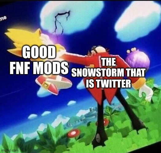 whitty, mfm, etc. | THE SNOWSTORM THAT IS TWITTER; GOOD FNF MODS | made w/ Imgflip meme maker