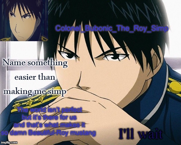 Yall should know him by now | Name something easier than making me simp; I'll wait | image tagged in yall should know him by now | made w/ Imgflip meme maker