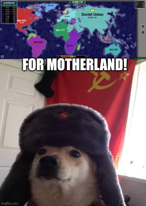 FOR MOTHERLAND! | image tagged in for motherland,russia,soviet union,motherland | made w/ Imgflip meme maker