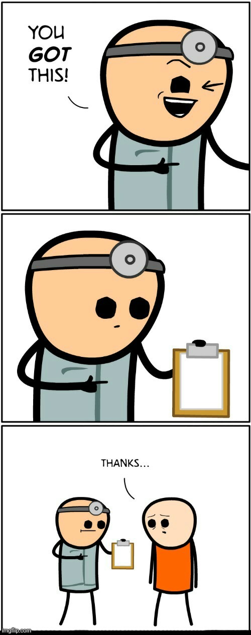 My Custom Template: You got this! | image tagged in you got this cyanide and happiness,cyanide,cyanide and happiness,custom template,templates,template | made w/ Imgflip meme maker