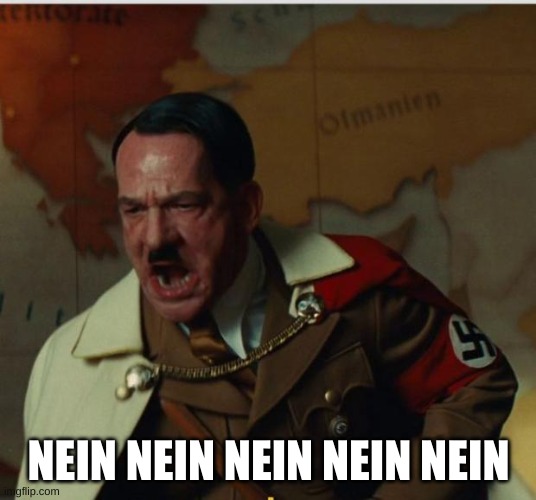 Nein | NEIN NEIN NEIN NEIN NEIN | image tagged in nein | made w/ Imgflip meme maker