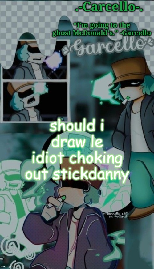 the j | should i draw le idiot choking out stickdanny | made w/ Imgflip meme maker