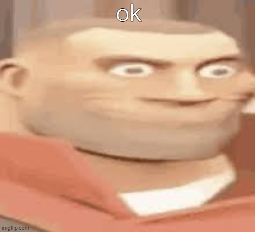 ok | made w/ Imgflip meme maker