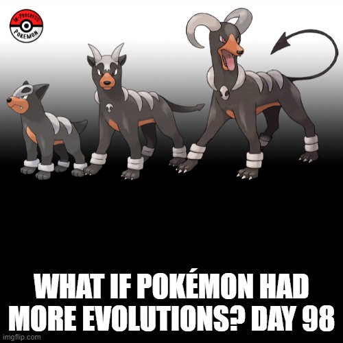 Check the tags Pokemon more evolutions for each new one. |  WHAT IF POKÉMON HAD MORE EVOLUTIONS? DAY 98 | image tagged in memes,blank transparent square,pokemon more evolutions,houndour,pokemon,why are you reading this | made w/ Imgflip meme maker