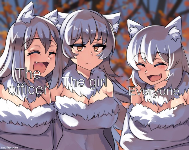 Anime laughing wolf meme | The officer The girl Everyone | image tagged in anime laughing wolf meme | made w/ Imgflip meme maker