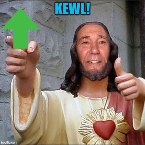 KEWL! | image tagged in kewl christ | made w/ Imgflip meme maker