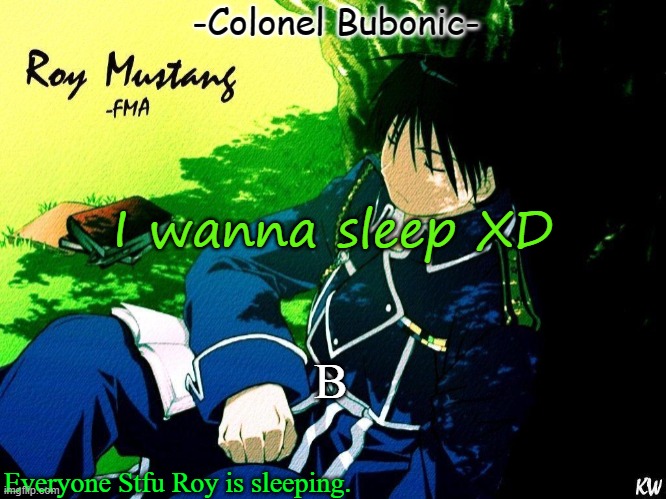 Roy nap ^^ | I wanna sleep XD; B | image tagged in roy nap | made w/ Imgflip meme maker