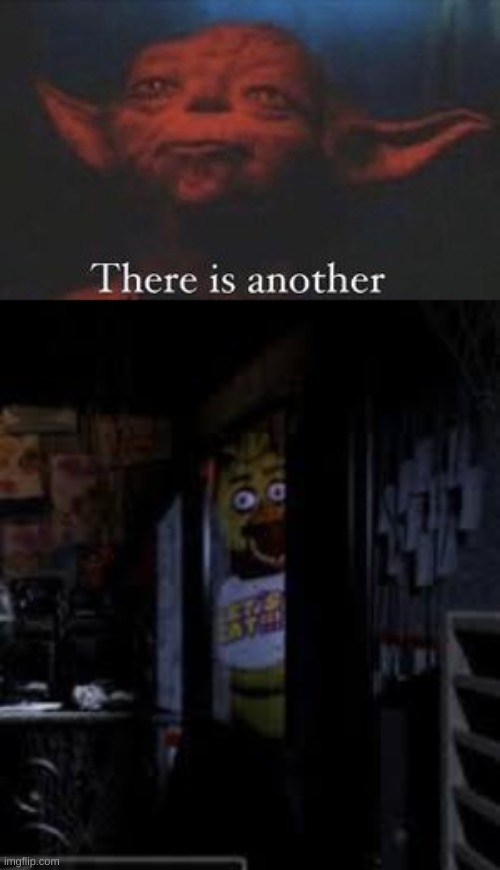 image tagged in yoda there is another,chica looking in window fnaf | made w/ Imgflip meme maker