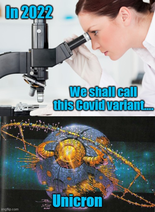 Just a few more down the Greek alphabet... | In 2022; We shall call this Covid variant.... Unicron | image tagged in scientist microscope,covid 19,unicron,omicron,mutation,virus | made w/ Imgflip meme maker