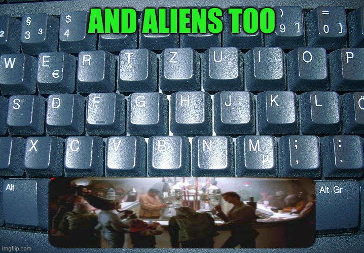AND ALIENS TOO | made w/ Imgflip meme maker