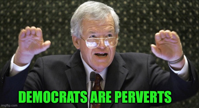 DEMOCRATS ARE PERVERTS | made w/ Imgflip meme maker