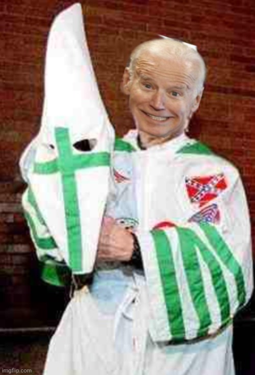 Kkk joe | image tagged in kkk joe | made w/ Imgflip meme maker