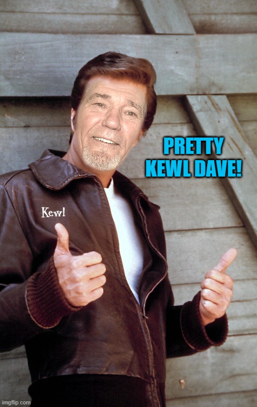 Johnny Kewl | PRETTY KEWL DAVE! | image tagged in johnny kewl | made w/ Imgflip meme maker