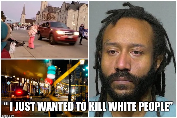Racist comes n all colors | “ I JUST WANTED TO KILL WHITE PEOPLE” | image tagged in just wanted to kill whites,fu funny,hate,biden,blm | made w/ Imgflip meme maker