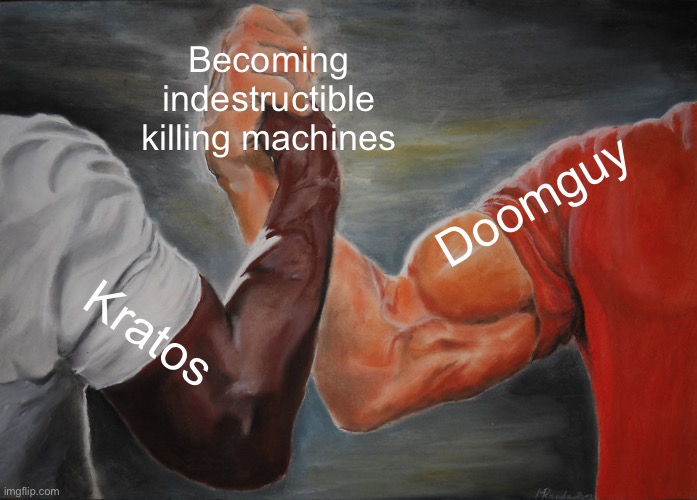 Epic Handshake | Becoming indestructible killing machines; Doomguy; Kratos | image tagged in memes,epic handshake | made w/ Imgflip meme maker