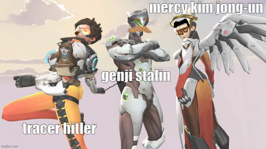 WTF >:( HITLER TRACER? | mercy kim jong-un; genji stalin; tracer hitler | image tagged in mercy genji and tracer,he do be looking kinda racist tho,satire,overwatch,dictators | made w/ Imgflip meme maker