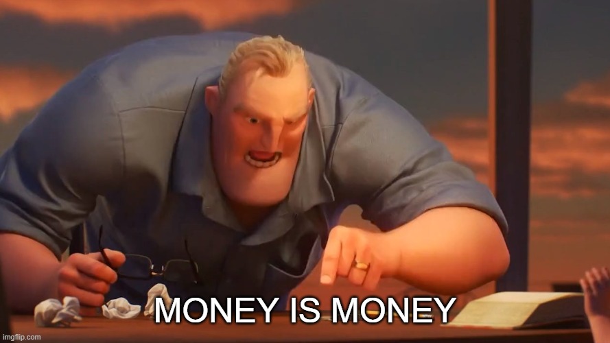 Mr inc | MONEY IS MONEY | image tagged in mr inc | made w/ Imgflip meme maker