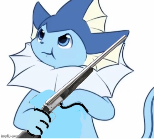 Vaporeon with gun | image tagged in vaporeon with gun | made w/ Imgflip meme maker