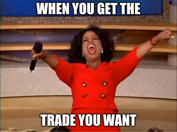 Oprah You Get A | WHEN YOU GET THE; TRADE YOU WANT | image tagged in memes,oprah you get a,minecraft,trading | made w/ Imgflip meme maker