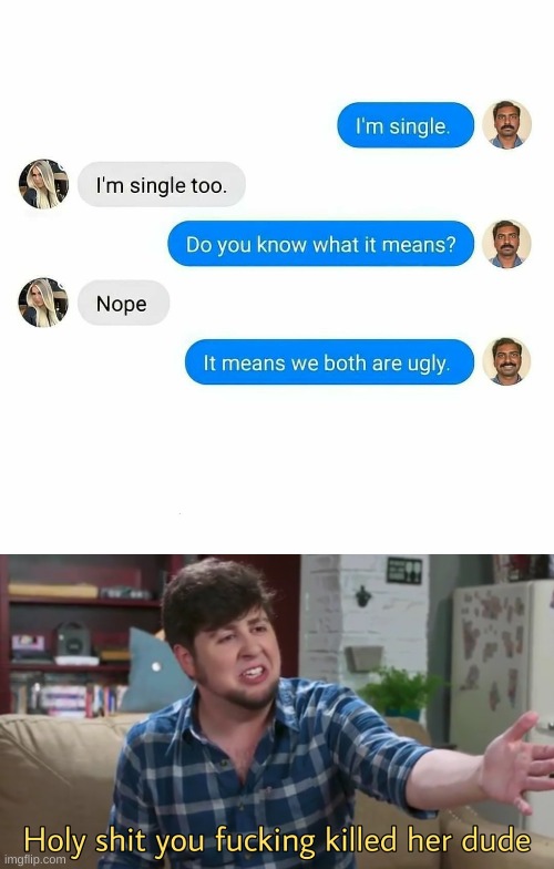 Inserting smort title | image tagged in holy shit you killed her dude | made w/ Imgflip meme maker