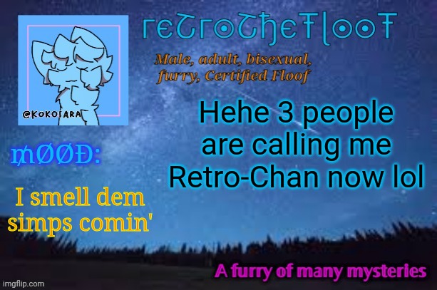 XDDDD | Hehe 3 people are calling me Retro-Chan now lol; I smell dem simps comin' | image tagged in retrothefloof official announcement template 2 | made w/ Imgflip meme maker