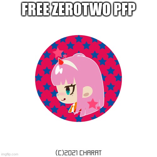 free for ya | FREE ZEROTWO PFP | image tagged in zero two,ditf,darling in the franxx,anime,pfp,chibi | made w/ Imgflip meme maker
